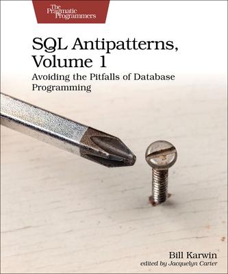[预订]SQL Antipatterns, Volume 1: Avoiding the Pitfalls of Database Programming 9781680508987