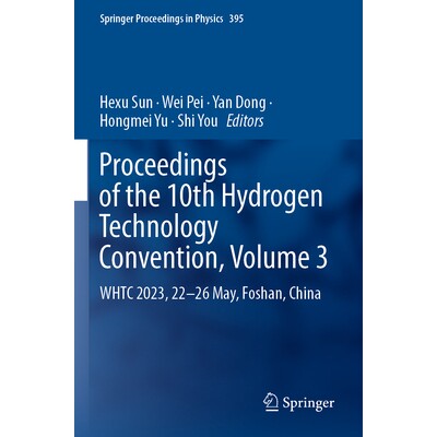 预订 Proceedings of the 10th Hydrogen Technology Convention, Volume 3 WHTC 2023, 22-26 May, Foshan, China 第10届氢能技术