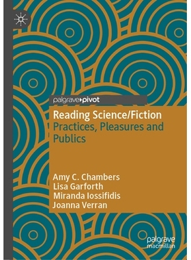 预订 Reading Science/Fiction: Practices, Pleasures and Publics 阅读科学 / 科幻作品：实践、乐趣与公众: 9789819500383