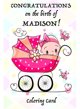预订 CONGRATULATION on the birth of MADISON! (Coloring Card): (Personalized Card/Gift) Personal Inspirational Messages &