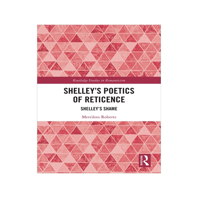 [预订]Shelley’s Poetics of Reticence 9780367499143