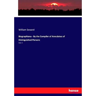 预订 Biographiana - By the Compiler of Anecdotes of Distinguished Persons: Vol. II: 9783337031091