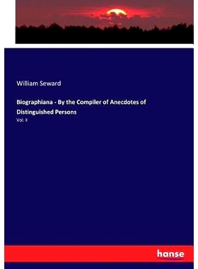 预订 Biographiana - By the Compiler of Anecdotes of Distinguished Persons: Vol. II: 9783337031091
