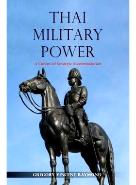 预订 Thai Military Power: A Culture of Strategic Accommodation 泰国军事力量：战略适应文化: 9788776942403