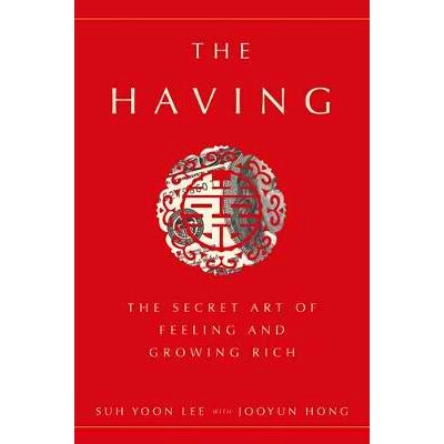 预订 The Having: The Secret Art of Feeling and Growing Rich 拥有：感觉和成长致富的秘密艺术: 9781524763411