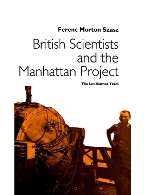 预订 British Scientists and the Manhattan Project: The Los Alamos Years: 9780312061678