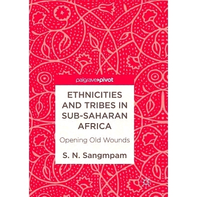 预订 Ethnicities and Tribes in Sub-Saharan Africa: Opening Old Wounds: 9783319843438