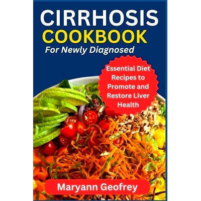 预订 Cirrhosis Cookbook for Newly Diagnosed: Essential Diet Recipes to Promote and Restore Liver Health: 9798866285679