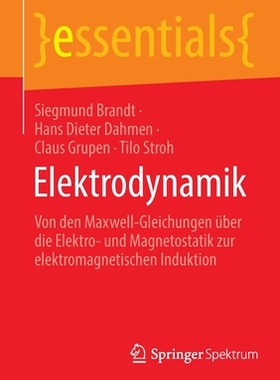 预订 Elektrodynamik: Von den Maxwell-Gleichungen über die Elektro- und Magnetostatik zur elektromagnetischen Induktion