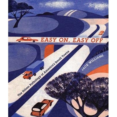 预订 Easy On, Easy Off: The Urban Pathology of America’s Small Towns 易开，易关：美国小镇的城市病理学: 9780813938868