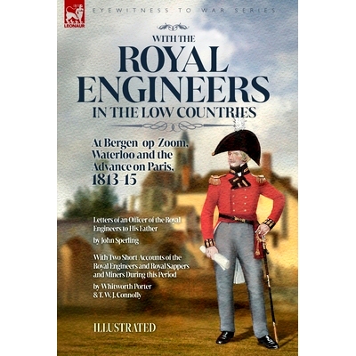 预订 With the Royal Engineers in the Low Countries: At Bergen-op-Zoom, Waterloo and the Advance on Paris, 1813-15: 97819