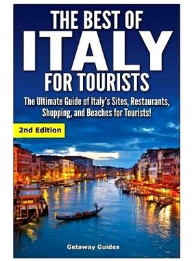 预订 The Best of Italy for Tourists 2nd Edition: The Ultimate Guide of Italy’s Sites, Restaurants, Shopping and Beaches