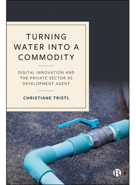 预订 Turning Water into a Commodity: Digital Innovation and the Private Sector as Development Agent 将水资源转化为商品：