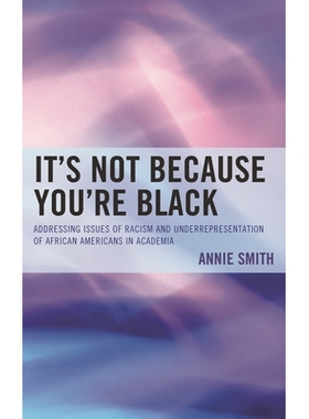 预订 It’s Not Because You’re Black: Addressing Issues of Racism and Underrepresentation of African Americans in Academ