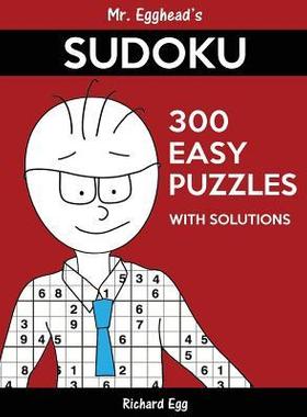 [预订]Mr. Egghead’s Sudoku 300 Easy Puzzles With Solutions: Only One Level Of Difficulty Means No Wasted 9781539029113