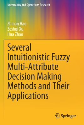 【预订】Several Intuitionistic Fuzzy Multi-Attribute Decision Making Methods and Their Applications