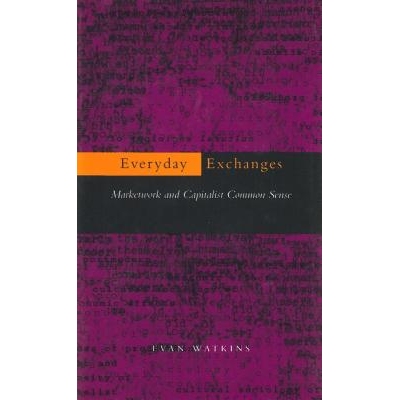 预订 Everyday Exchanges: Marketwork and Capitalist Common Sense: 9780804730853