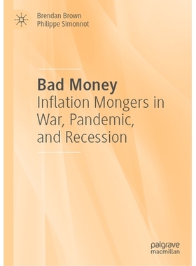预订 Bad Money: Inflation Mongers in War, Pandemic, and Recession 坏钱：战争、疫情与衰退中的通胀推手: 9783031954245