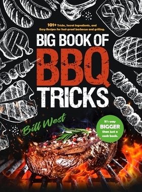 预订 Big Book of BBQ Tricks: 101+ Tricks, Secret Ingredients and Easy Recipes for Foolproof Barbecue & Grilling: 9781735