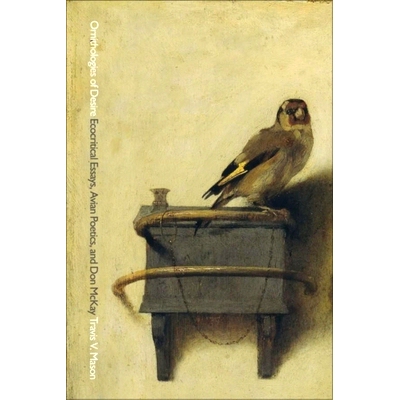 预订 Ornithologies of Desire: Ecocritical Essays, Avian Poetics, and Don McKay 欲望鸟类学：生态批判文集、鸟类诗学与唐·