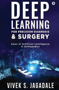 [预订]Deep Learning for Precision Diagnosis & Surgery: Dawn of Artificial Intelligence in Orthopedics 9781648056970