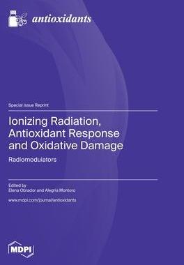 [预订]Ionizing Radiation, Antioxidant Response and Oxidative Damage: Radiomodulators 9783036581880
