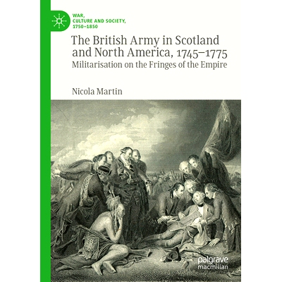 预订 The British Army in Scotland and North America, 1745-1775: Militarisation on the Fringes of the Empire 苏格兰与北美