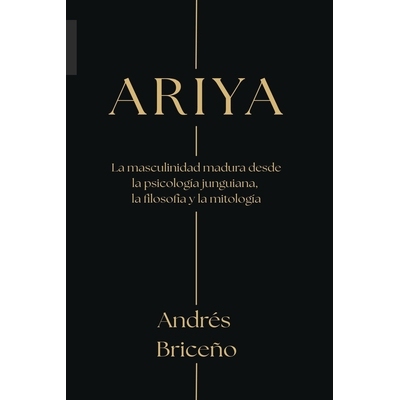 预订 Ariya: La masculinidad madura desde la psicología junguiana, la filosofía y la mitología 9798261730293