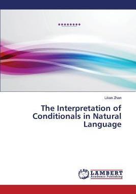[预订]The Interpretation of Conditionals in Natural Language 9783659369223