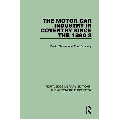 预订 The Motor Car Industry in Coventry Since the 1890’s 十九世纪80年代以来考文垂的汽车工业: 9781138060128