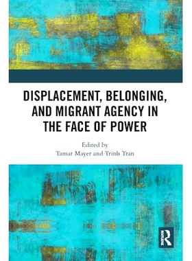预订 Displacement, Belonging, and Migrant Agency in the Face of Power 在权力面前的流离失所、归属感和移民的主体性: 978036