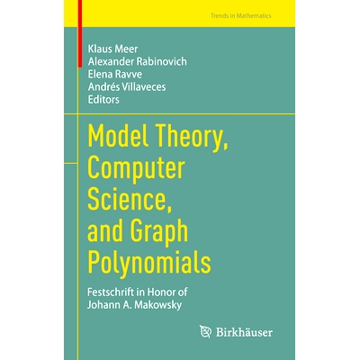 预订 Model Theory, Computer Science, and Graph Polynomials: Festschrift in Honor of Johann A. Makowsky 模型论、计算机科
