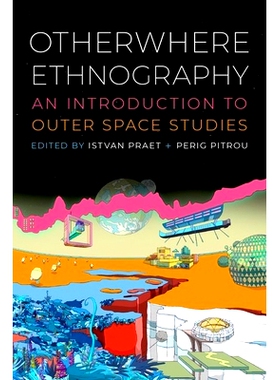 预订 Otherwhere Ethnography: An Introduction to Outer Space Studies 异域民族志：外层空间研究导论: 9780197790854