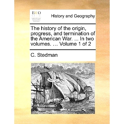 预订 The history of the origin, progress, and termination of the American War. ... In two volumes. ... Volume 1 of 2: 97