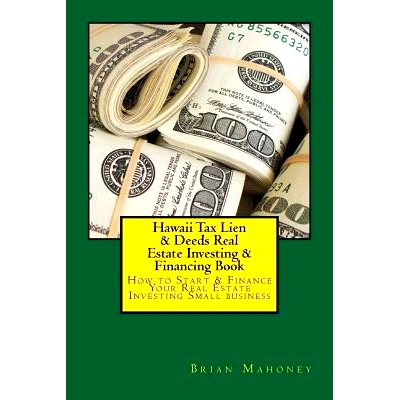 预订 Hawaii Tax Lien & Deeds Real Estate Investing & Financing Book: How to Start & Finance Your Real Estate Investing S