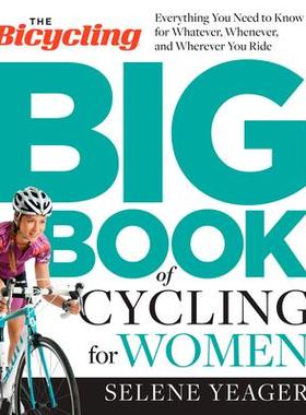 预订 The Bicycling Big Book of Cycling for Women: Everything You Need to Know for Whatever, Whenever, and Wherever You R