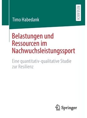 预订 Belastungen und Ressourcen im Nachwuchsleistungssport: Eine quantitativ-qualitative Studie zur Resilienz: 978365838