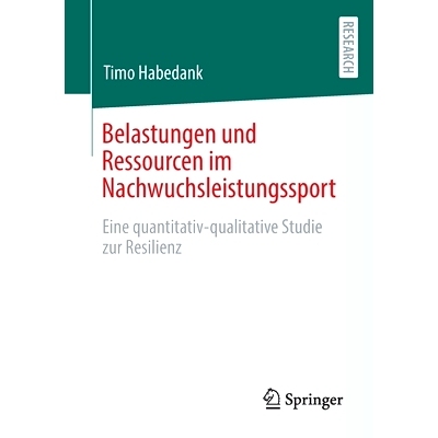 预订 Belastungen und Ressourcen im Nachwuchsleistungssport: Eine quantitativ-qualitative Studie zur Resilienz: 978365838