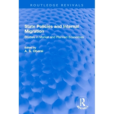 预订 State Policies and Internal Migration: Studies in Market and Planned Economies 国家政策与内部移民：市场经济与计划经