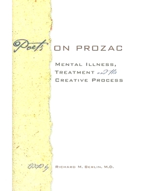 预订 Poets on Prozac: Mental Illness, Treatment, and the Creative Process 诗人谈百忧解：精神疾病、治疗和创作过程: 978080