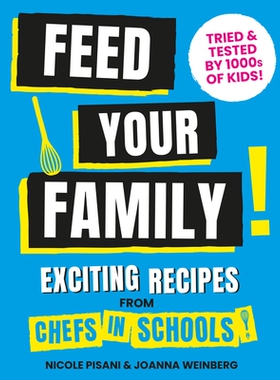 预订 Feed Your Family: Exciting Recipes from Chefs in Schools, Tried and Tested by 1000s of Kids: 9781911663874