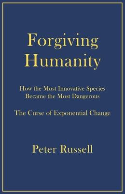 [预订]Forgiving Humanity: How the Most Innovative Species Became the Most Dangerous 9781928586203