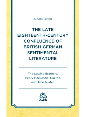 预订 The Late Eighteenth-Century Confluence of British-German Sentimental Literature: The Lessing Brothers, Henry Macken