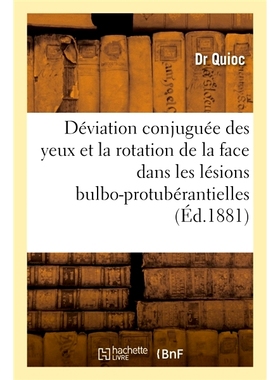 预订 Memoire Sur La Deviation Conjuguee Des Yeux Et La Rotation de la Face 关于眼睛的偏差和面部旋转的回忆录: 97820140835