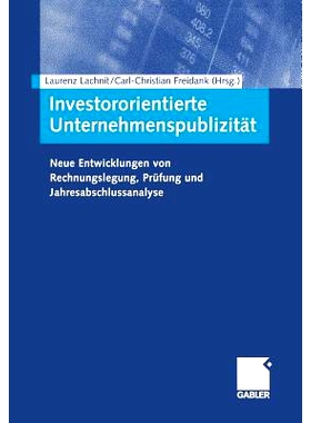 预订 Investororientierte Unternehmenspublizität: Neue Entwicklungen von Rechnungslegung, Prüfung und Jahresabschlussan