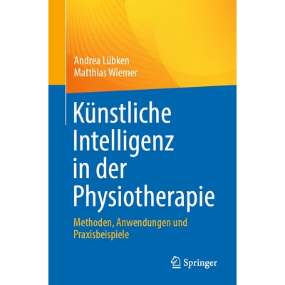 预订 Künstliche Intelligenz in der Physiotherapie Methoden, Anwendungen und Praxisbeispiele 9783662714867