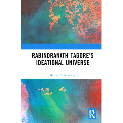 预订 Rabindranath Tagore’s Ideational Universe 罗宾德拉纳特·泰戈尔的理想宇宙: 9781032546803