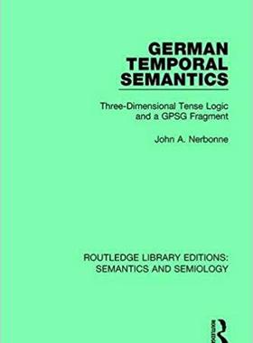 【预售】German Temporal Semantics: Three-Dimensional Tense Logic and a Gpsg Fragment
