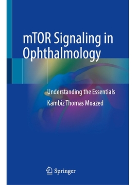 预订 mTOR Signaling in Ophthalmology: Understanding the Essentials 眼科学的哺乳动物雷帕霉素靶蛋白信号通路：解读精要: 978