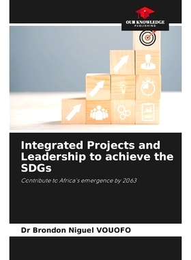预订 Integrated Projects and Leadership to achieve the SDGs: Contribute to Africa’s emergence by 2063 綜合專案和領導力